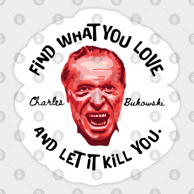 Charles Bukowski Portrait and Quote Sticker by Slightly Unhinged